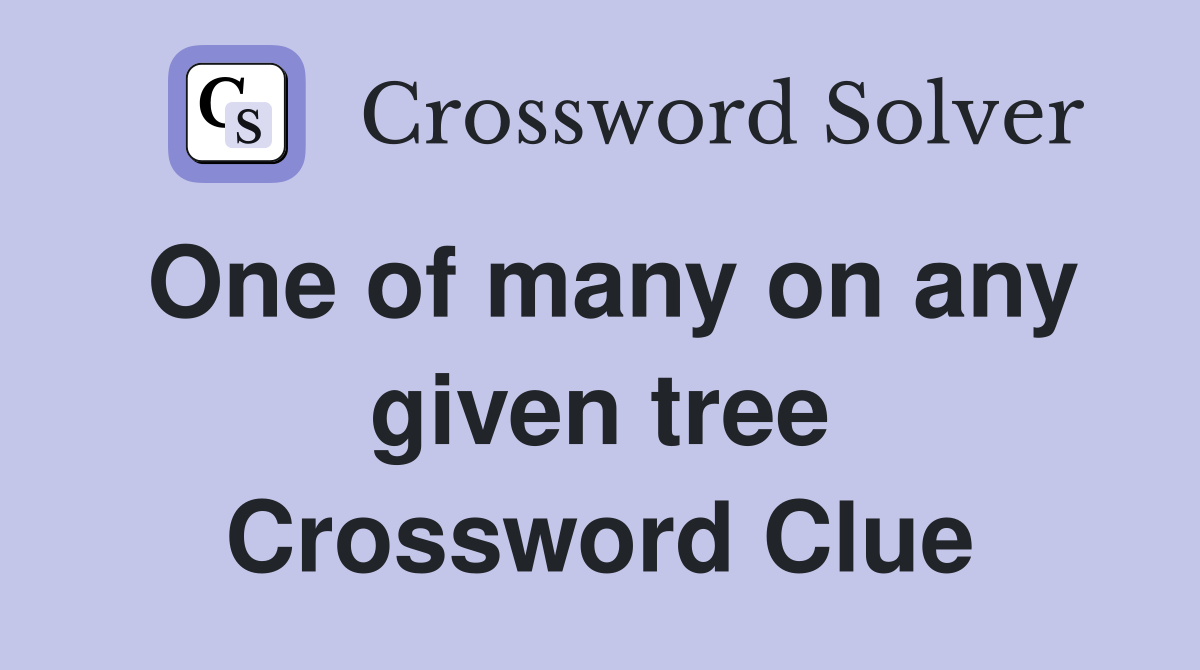 One of many on any given tree
